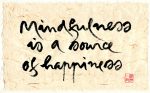 Mindfulness is a source of happiness