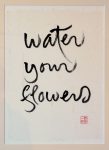 Water your flowers